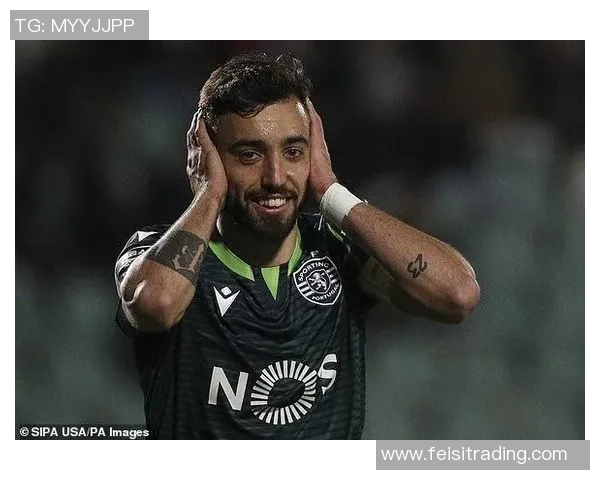 布鲁诺费尔南德斯：从默默无闻到足球巨星的华丽蜕变之路